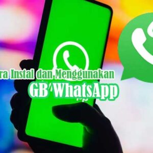 Cara Menginstal dan Menggunakan GB WhatsApp